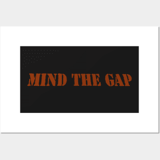 MIND THE GAP Posters and Art